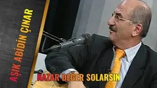 Aşık Abidin Çınar - Nazar Değer Solarsın