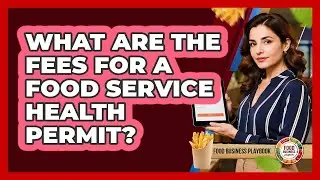 What Are The Fees For A Food Service Health Permit?