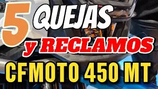 5 Principales QUEJAS y RECLAMOS CFMOTO 450 MT Reclamaciones y disgustos