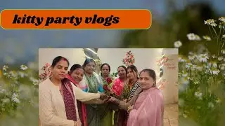 Mera vlogs kitty party vlogs #viralvideo #new video