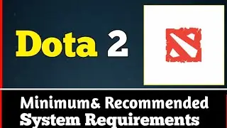 Dota 2 System Requirements | Dota 2 Requirements Minimum & Recommended