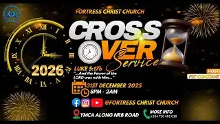 FORTRESS CHRIST CHURCH| CROSSOVER SERVICE| 31ST DECEMBER 2025