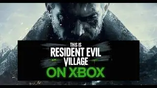 This Is Resident Evil Village On Xbox (RE8) Game Pass