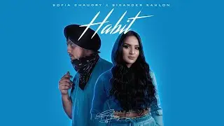 Habit | Sofia Chaudry | Sikander Kahlon | Official Teaser