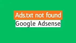 Ads txt not found | Google AdSense