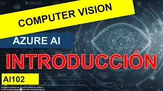 ¡Integra Computer Vision con Azure AI! - Introducción al Módulo | AI102