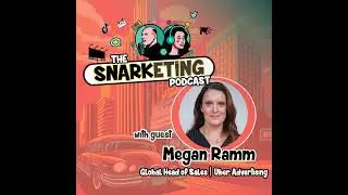 Ep 57: Megan Ramm - Uber Advertising: Global Head of Sales
