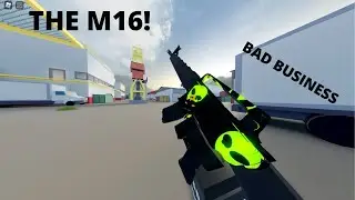 Finally Got The M16 in Bad Business!