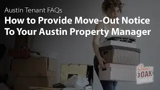 How to Give Proper Move Out Notice for Your Austin Rental Home | Austin Property Management FAQs