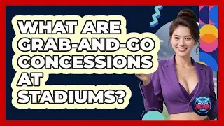 What Are Grab-and-go Concessions At Stadiums? - Where the Fans Roar