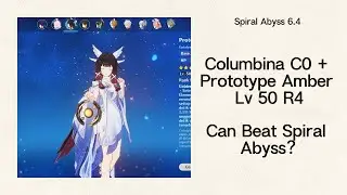 Columbina (C0) + Prototype Amber Lv 50 (R4) Cleared Spirall Abyss 6.4