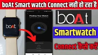 BoAt Smartwatch Connect Nahi Ho Raha Hai 🔥 | BoAt Smartwatch Not Connecting 100% Fix Problem 🔥🔥