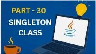 Singleton Class in Java Explained | Part 30 | Core Java Tutorial