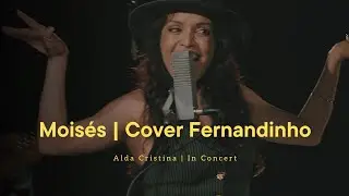 Moisés | Cover Fernandinho | Alda In Concert