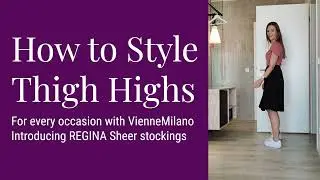 How to Wear Thigh Highs for every Occasion with VienneMilano: REGINA sheer stockings