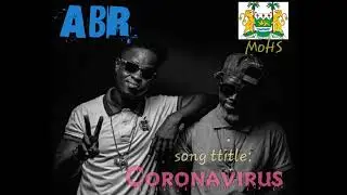 ABR  _ Coronavirus (Awareness Song) Sierra Leone 2020