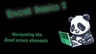 Excel Basics 2 - Navigating the Excel screen elements