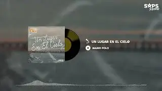 Mario Polo - Un Lugar En El Cielo (Audio Oficial)