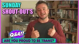 Q&A  - Are You Proud To Be Transgender?