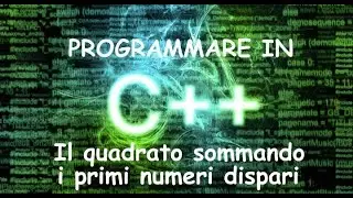 Programmazione C++: Quadrato calcolato sommando i primi numeri dispari