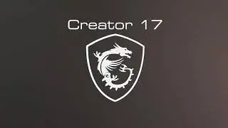 Create Splendid Moments with Creator 17 - Stand out with Pros | MSI India