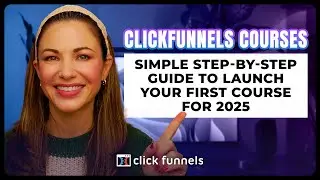 ClickFunnels Courses: Simple step-by-step guide to launch your first course for 2025! #clickfunnels