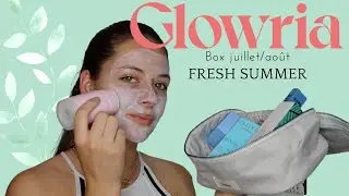 GLOWRIA Juillet/Ao&ucirc;t 2021 : Fresh Summer