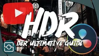 Der ultimative HDR-Video Guide für YouTube & Resolve!