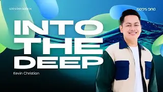 INTO THE DEEP  | Kevin Christian | God's DNA Sermon