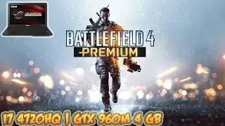 Battlefield 4 Gameplay - GTX 960M 4 GB (ASUS ROG Laptop)