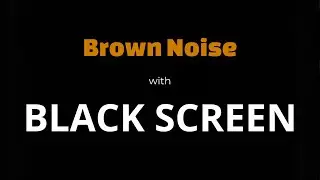 10 Hours of Deep Brown Noise with Black Screen for Sleep & Babies