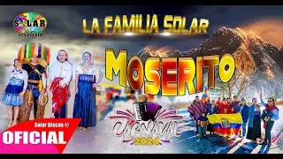 LA FAMILIA SOLAR-▷MOSERITO CARNAVAL-▷2024 ◄Solar Discos© video oficial ULTRA 4K