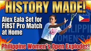 HISTORY MADE! Alex Eala Set for FIRST Pro Match at Home | Philippine Women&rsquo;s Open Explodes!