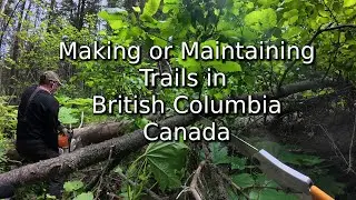 Making or Maintaining Trails in BC, Canada
