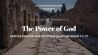 The Power of God: Romans 1:1&ndash;17 &ndash; ARPC Weekend Services