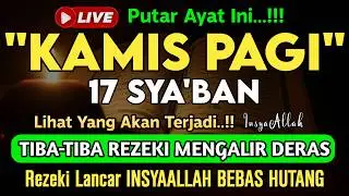 Putar Ayat ini Di Bulan Sya'ban - Segala Hajad Dikabulkan, Rezeki Mengalir Deras, Aamiin