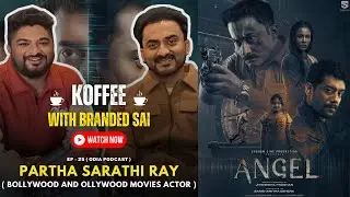 Partha Sarathi Ray Ollywood Hero & Bollywood Actor | Podcast With Angel Odia Movie Interview Review