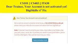 Dear Trainee, Your Account is not activated yet! DigiSkills ✅ Fix || CS101 || CS403 || IT430