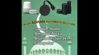 Automatically play Adhan/Azan on Google Home, Alexa(Easy Setup)