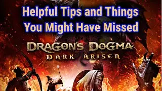 Helpful Tips and Things You May Have Missed In Dragon's Dogma: Dark Arisen
