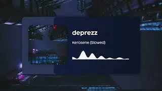 deprezz - Kerosene (Slowed)