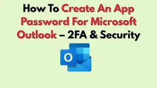 Как создать пароль для приложения Microsoft Outlook (2026) &ndash; двухфакторная аутентификация и безоп...