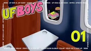 Ufboys Worldwide | Uf Dog & Jay S&aacute;ez - Intro