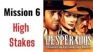 Desperados: Wanted Dead or Alive- Mission 6 - ( High Stakes ) 1080p 60 FPS