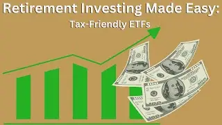 Retirement Made Easy: Tax Efficient ETFs