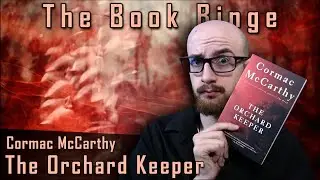 Review: The Orchard Keeper by Cormac McCarthy | The Book Binge, Ep. 171