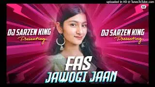 DJ SARZEN SETUP SONG ⚡️FAS JAWOGI JAAN PAWAN SINGH - REMIX ( EDM DROP MIX ) DJ SARZEN KING