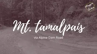 Mt. Tamalpais West Peak via Alpine Dam Road - Marin County Cycling