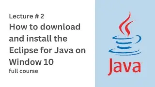 How to download and install Eclipse for Java on Window 10 | Lecture # 2 | Coding With Nida