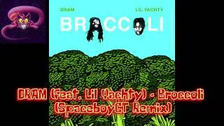 DRAM (feat. Lil Yachty) - Broccoli (SpaceboyCT Remix)